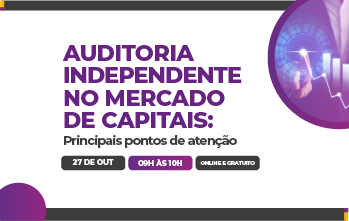 Webinar: Auditoria Independente no Mercado de Capitais – Principais Pontos de Atenção